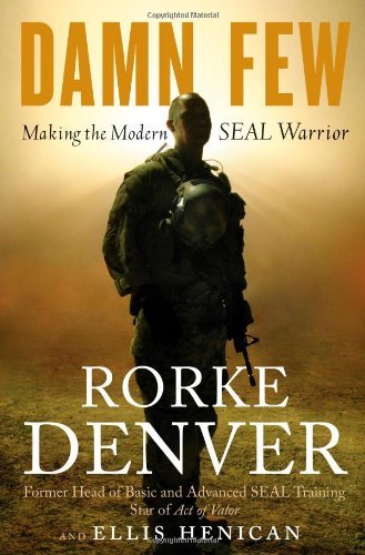 Rorke Denver/Damn Few@Making the Modern Seal Warrior